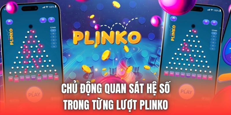 Chủ động quan sát hệ số trong từng lượt Plinko