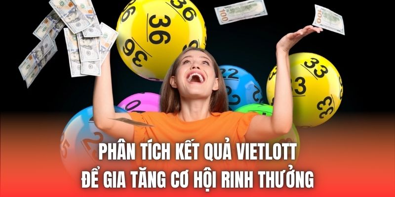 Phân Tích Kết Quả Vietlott Để Gia Tăng Cơ Hội Rinh Thưởng